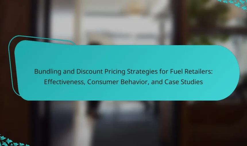 Bundling and Discount Pricing Strategies for Fuel Retailers: Effectiveness, Consumer Behavior, and Case Studies