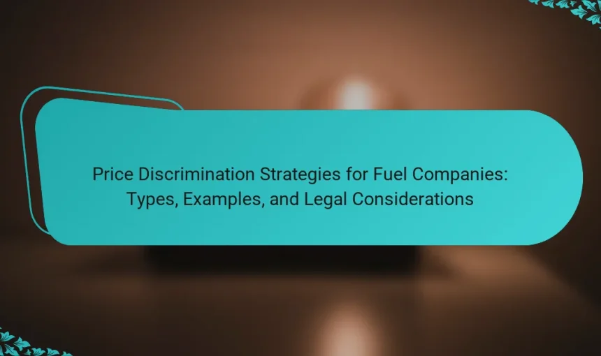 Price Discrimination Strategies for Fuel Companies: Types, Examples, and Legal Considerations