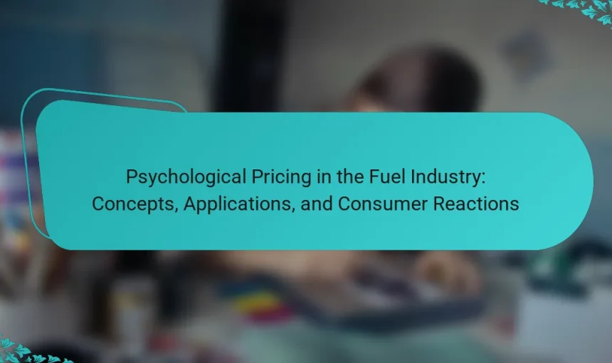 Psychological Pricing in the Fuel Industry: Concepts, Applications, and Consumer Reactions