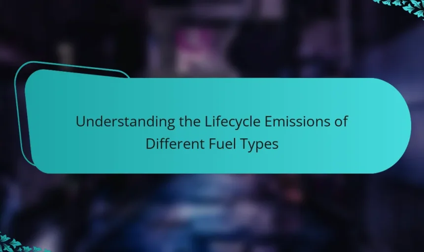 Understanding the Lifecycle Emissions of Different Fuel Types