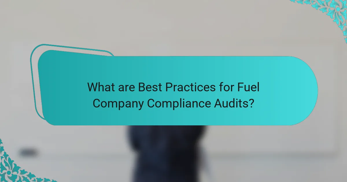 What are Best Practices for Fuel Company Compliance Audits?