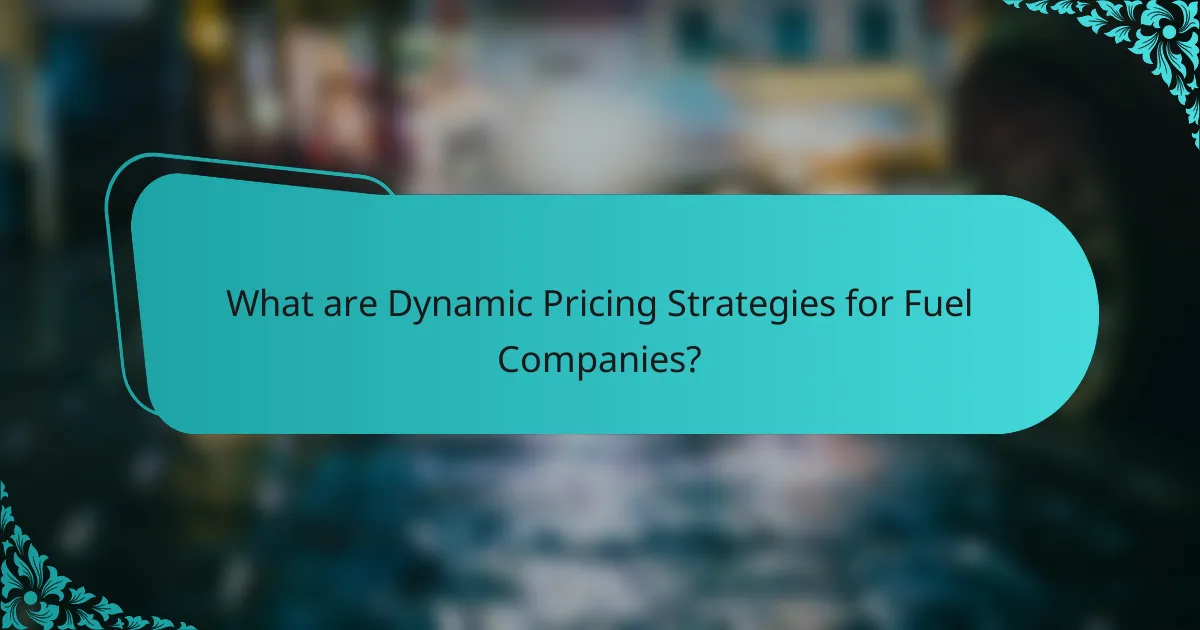 What are Dynamic Pricing Strategies for Fuel Companies?