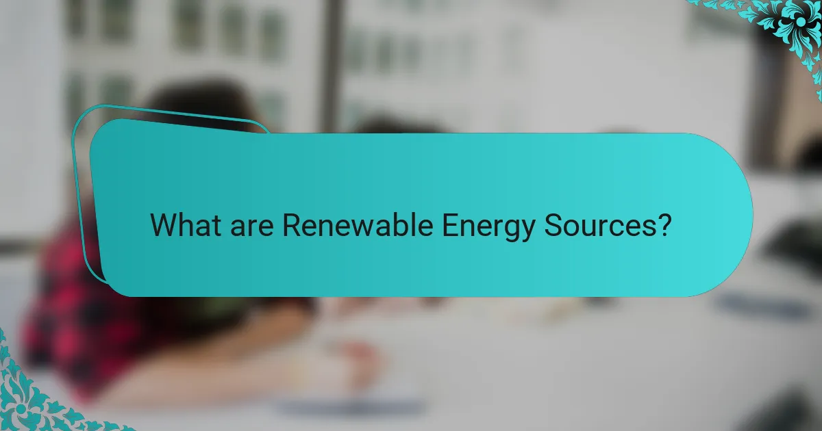 What are Renewable Energy Sources?
