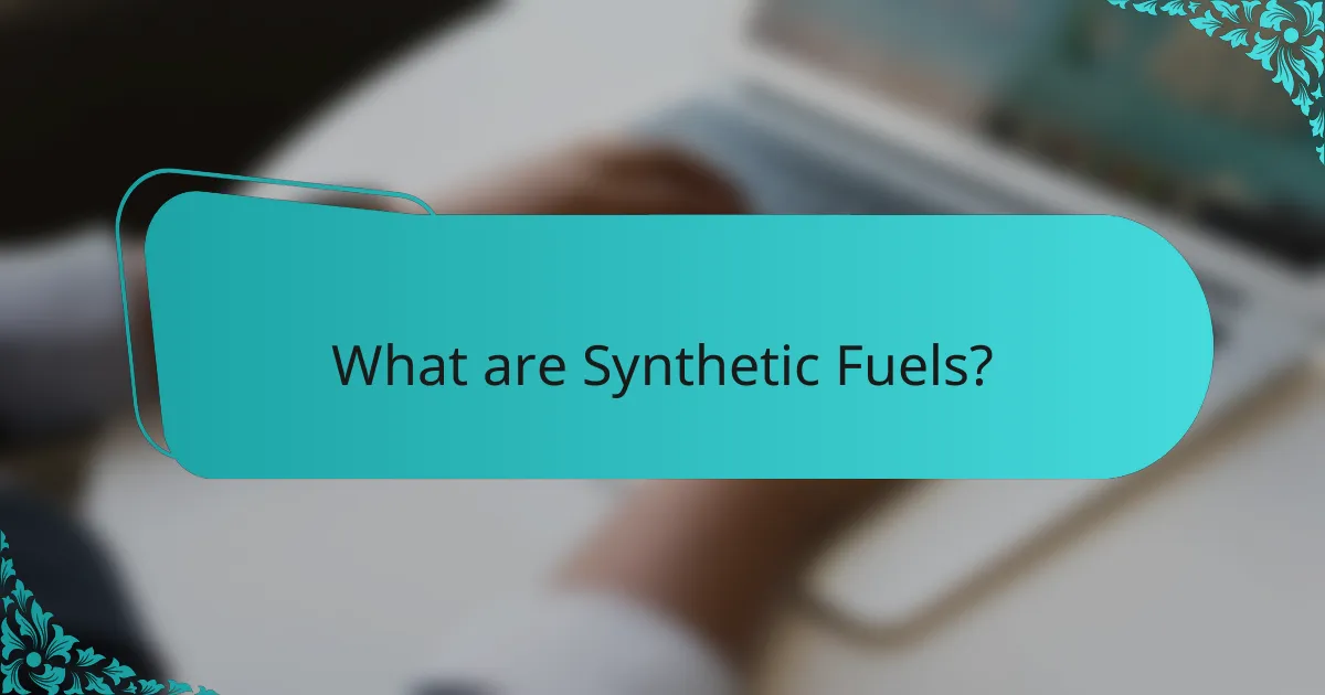 What are Synthetic Fuels?