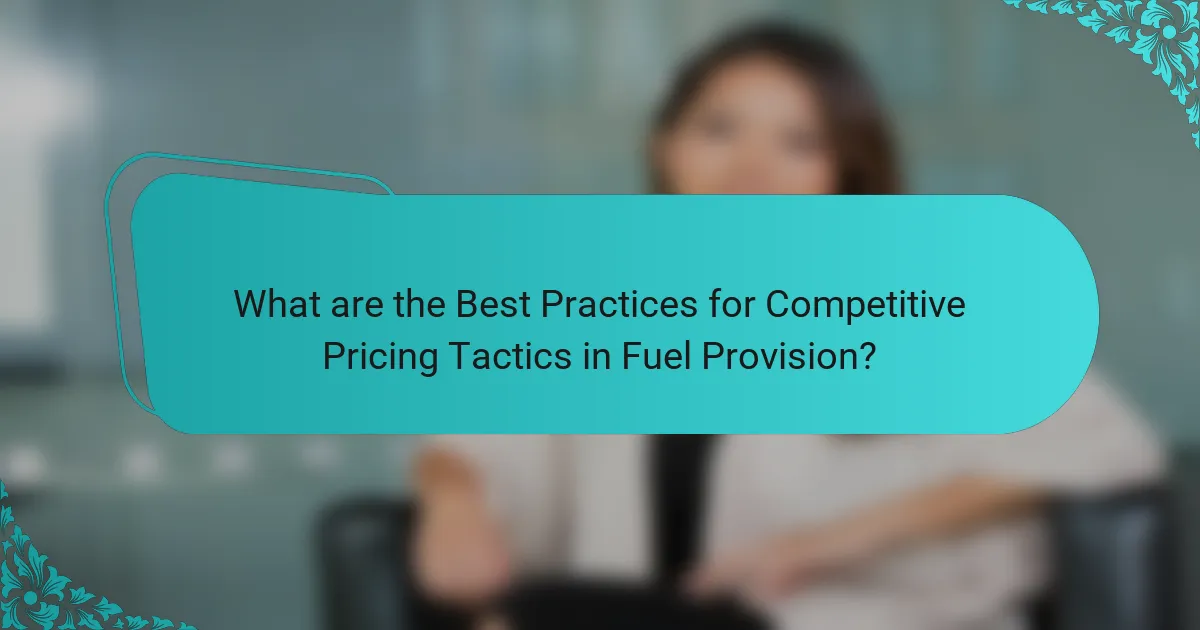 What are the Best Practices for Competitive Pricing Tactics in Fuel Provision?