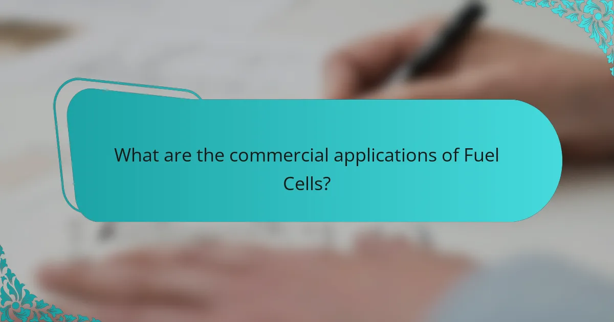 What are the commercial applications of Fuel Cells?