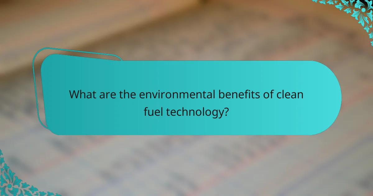 What are the environmental benefits of clean fuel technology?