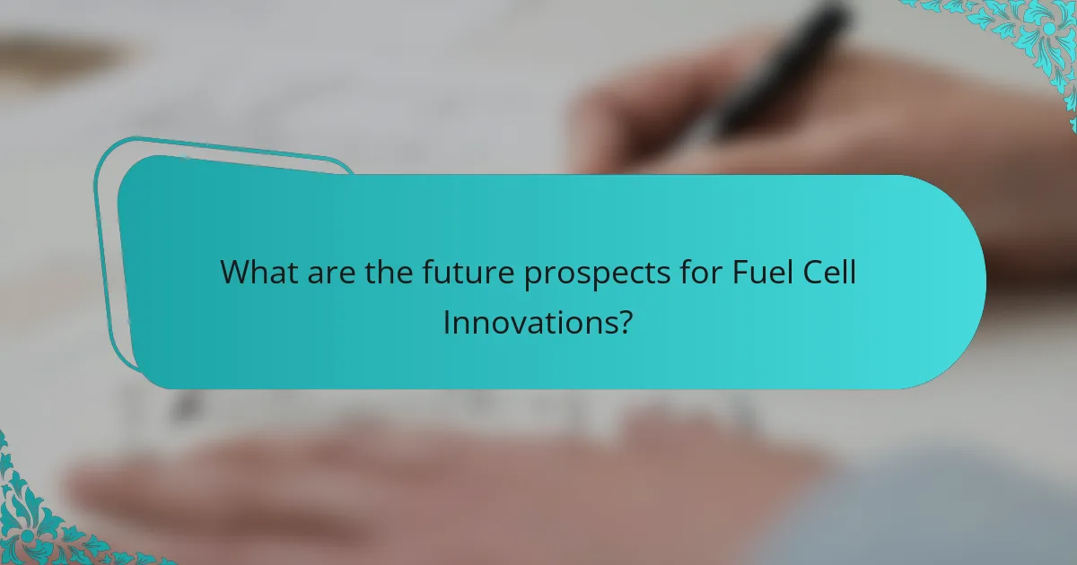 What are the future prospects for Fuel Cell Innovations?