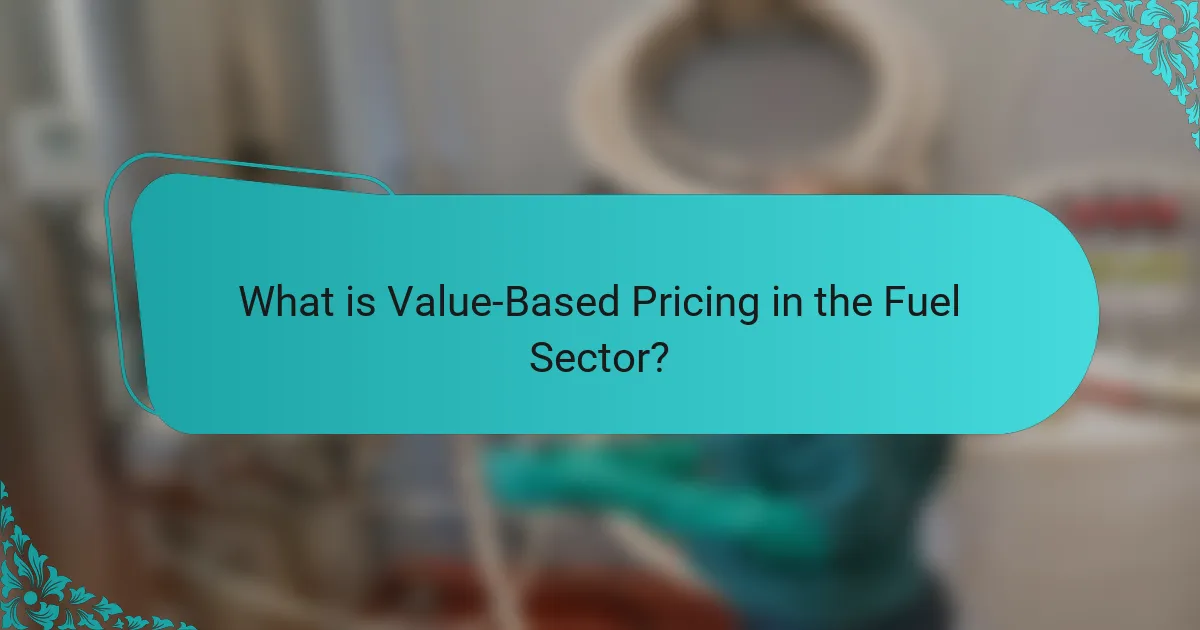 What is Value-Based Pricing in the Fuel Sector?