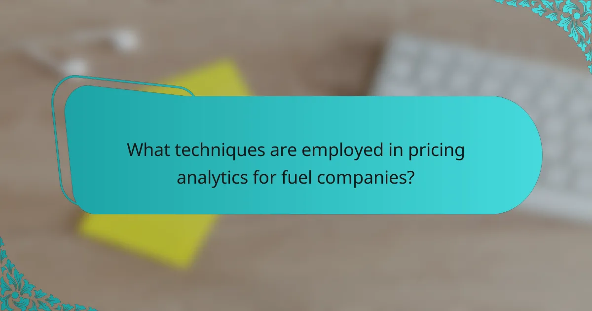 What techniques are employed in pricing analytics for fuel companies?